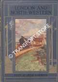 Book cover of Peeps at Great Railways - The London and North Western Railway by EYRE-TODD, George 